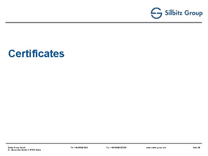 Certificates Silbitz Group Gmb. H Dr. -Maruschky-Straße 2, 07613 Silbitz Tel. +49 36693 80