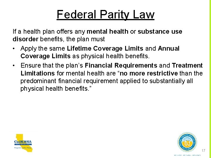 Federal Parity Law If a health plan offers any mental health or substance use