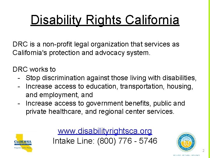Disability Rights California DRC is a non-profit legal organization that services as California's protection