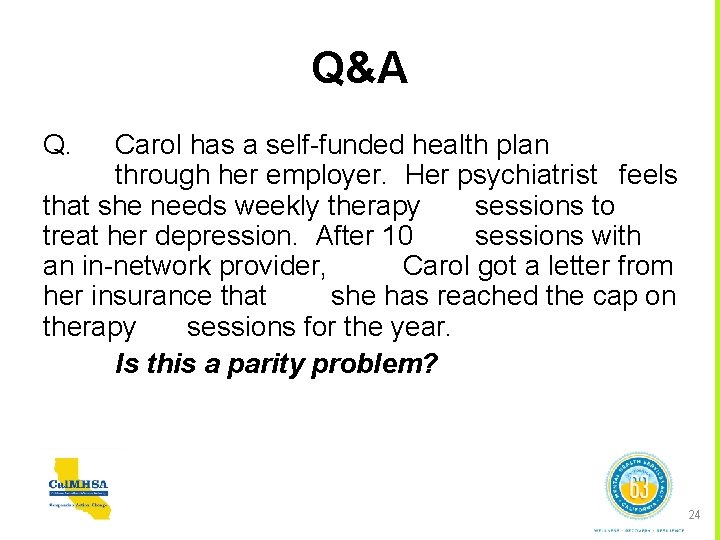 Q&A Q. Carol has a self-funded health plan through her employer. Her psychiatrist feels