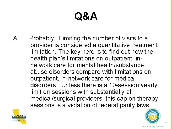 Q&A A. Probably. Limiting the number of visits to a provider is considered a