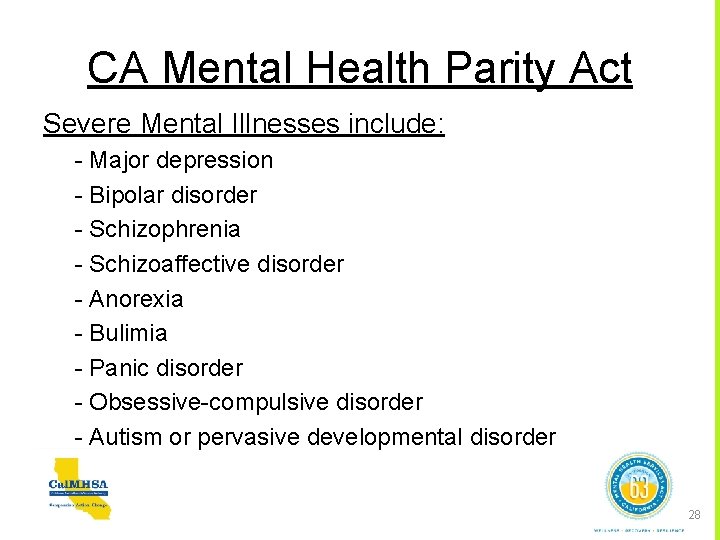 CA Mental Health Parity Act Severe Mental Illnesses include: - Major depression - Bipolar