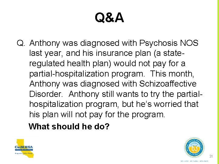 Q&A Q. Anthony was diagnosed with Psychosis NOS last year, and his insurance plan