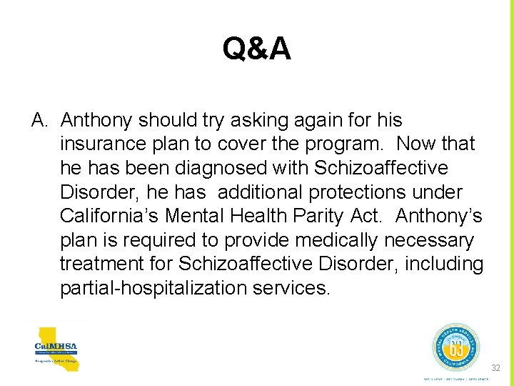 Q&A A. Anthony should try asking again for his insurance plan to cover the