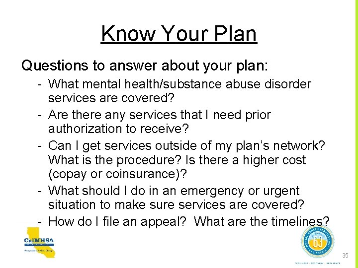 Know Your Plan Questions to answer about your plan: - What mental health/substance abuse