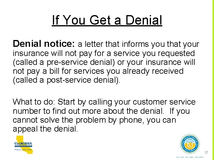 If You Get a Denial notice: a letter that informs you that your insurance