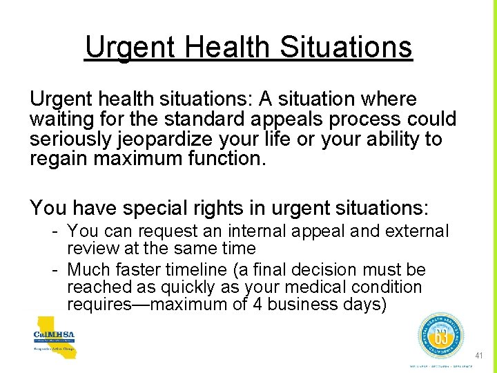 Urgent Health Situations Urgent health situations: A situation where waiting for the standard appeals