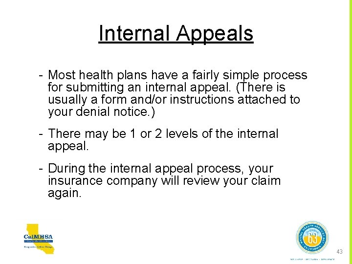 Internal Appeals - Most health plans have a fairly simple process for submitting an