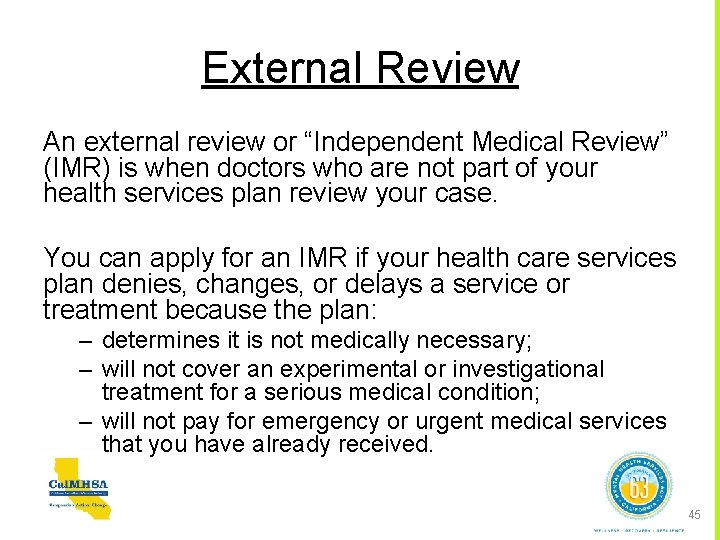 External Review An external review or “Independent Medical Review” (IMR) is when doctors who