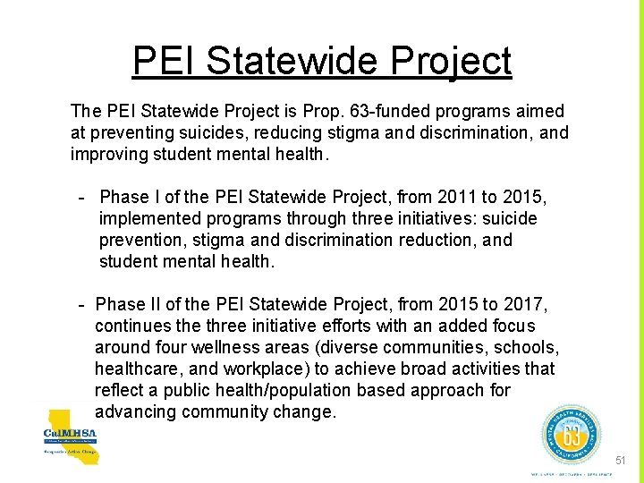 PEI Statewide Project The PEI Statewide Project is Prop. 63 -funded programs aimed at