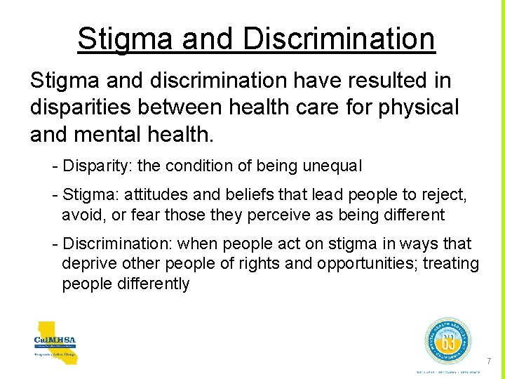 Stigma and Discrimination Stigma and discrimination have resulted in disparities between health care for