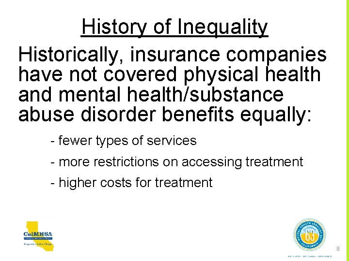 History of Inequality Historically, insurance companies have not covered physical health and mental health/substance