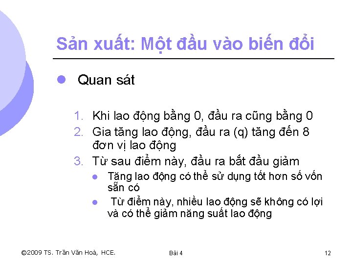 Sản xuất: Một đầu vào biến đổi l Quan sát 1. Khi lao động