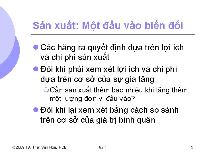 Sản xuất: Một đầu vào biến đổi l Các hãng ra quyết định dựa