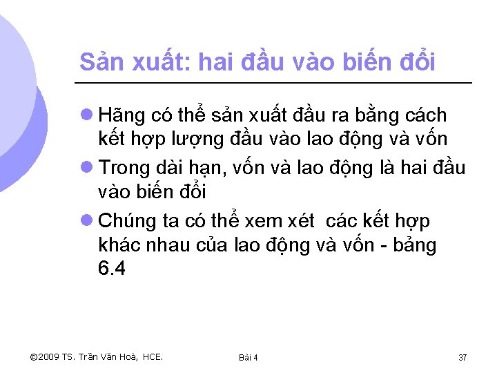 Sản xuất: hai đầu vào biến đổi l Hãng có thể sản xuất đầu