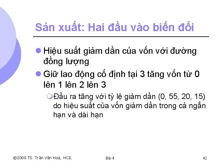 Sản xuất: Hai đầu vào biến đổi l Hiệu suất giảm dần của vốn