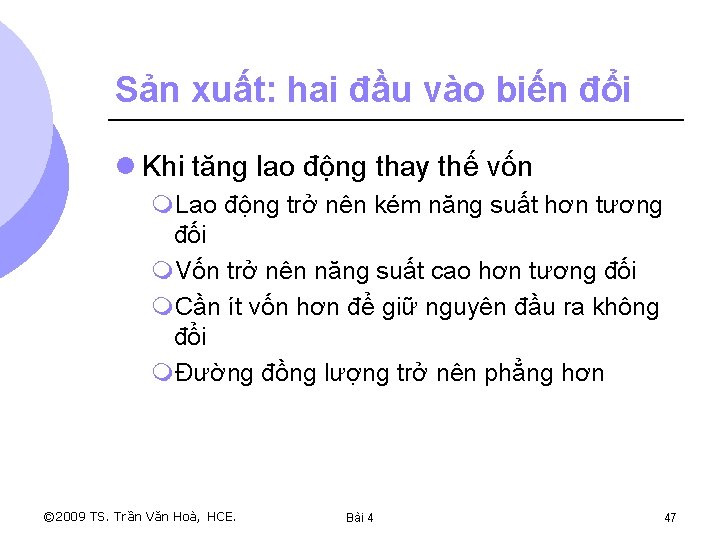 Sản xuất: hai đầu vào biến đổi l Khi tăng lao động thay thế