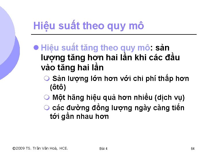 Hiệu suất theo quy mô l Hiệu suất tăng theo quy mô: sản lượng