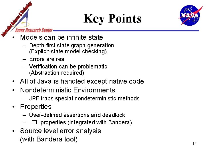 Key Points • Models can be infinite state – Depth-first state graph generation (Explicit-state