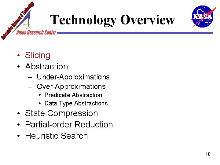 Technology Overview • Slicing • Abstraction – Under-Approximations – Over-Approximations • Predicate Abstraction •