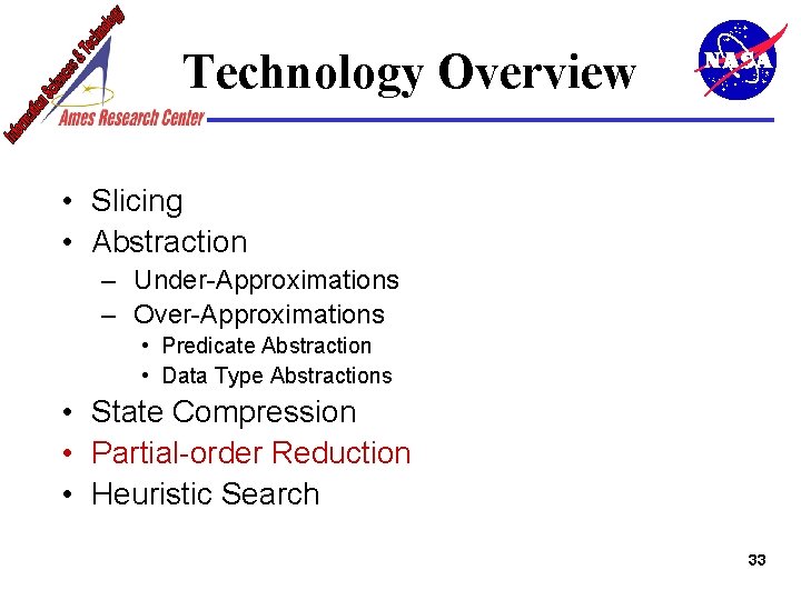 Technology Overview • Slicing • Abstraction – Under-Approximations – Over-Approximations • Predicate Abstraction •