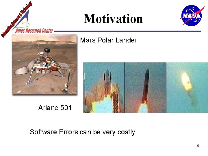 Motivation Mars Polar Lander Ariane 501 Software Errors can be very costly 4 