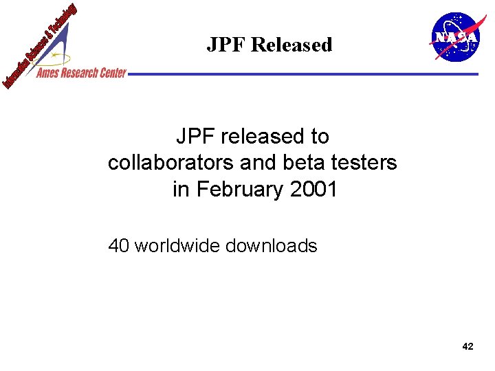 JPF Released JPF released to collaborators and beta testers in February 2001 40 worldwide