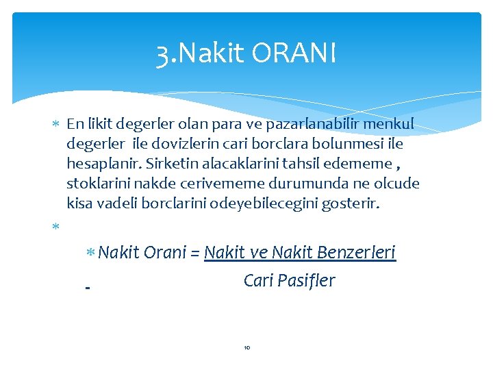 3. Nakit ORANI En likit degerler olan para ve pazarlanabilir menkul degerler ile dovizlerin