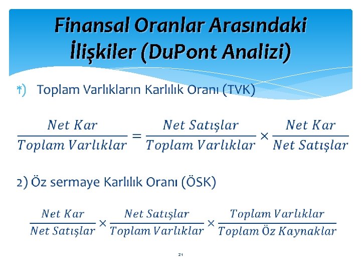 Finansal Oranlar Arasındaki İlişkiler (Du. Pont Analizi) 21 