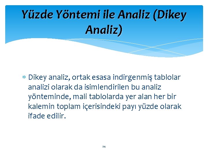 Yüzde Yöntemi ile Analiz (Dikey Analiz) Dikey analiz, ortak esasa indirgenmiş tablolar analizi olarak