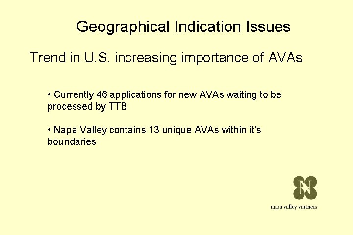 Geographical Indication Issues Trend in U. S. increasing importance of AVAs • Currently 46 Geographical Indication Issues Trend in U. S. increasing importance of AVAs • Currently 46