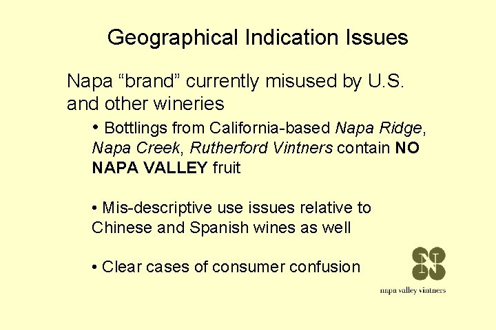 Geographical Indication Issues Napa “brand” currently misused by U. S. and other wineries • Geographical Indication Issues Napa “brand” currently misused by U. S. and other wineries •