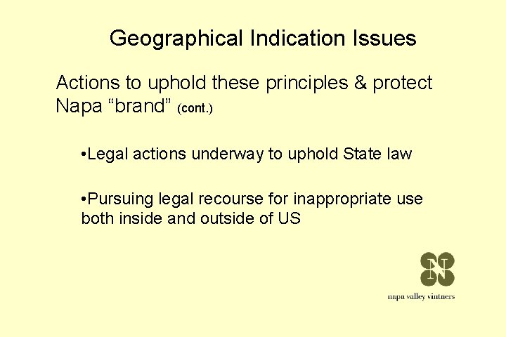 Geographical Indication Issues Actions to uphold these principles & protect Napa “brand” (cont. ) Geographical Indication Issues Actions to uphold these principles & protect Napa “brand” (cont. )