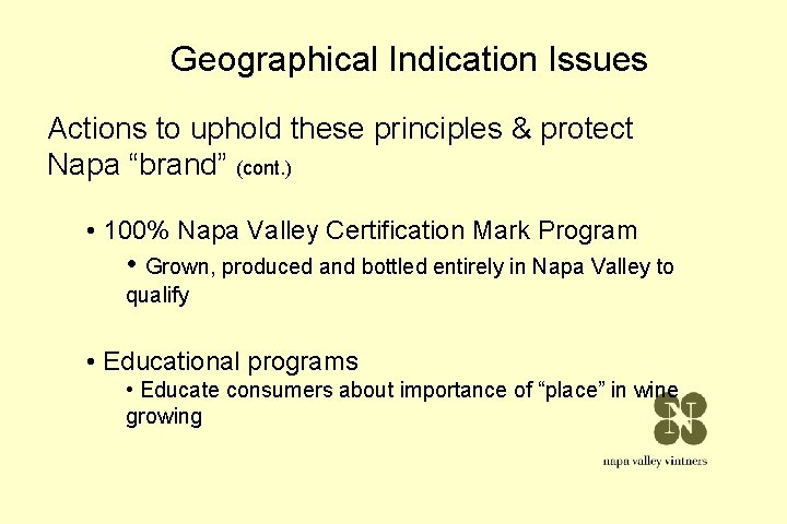 Geographical Indication Issues Actions to uphold these principles & protect Napa “brand” (cont. ) Geographical Indication Issues Actions to uphold these principles & protect Napa “brand” (cont. )