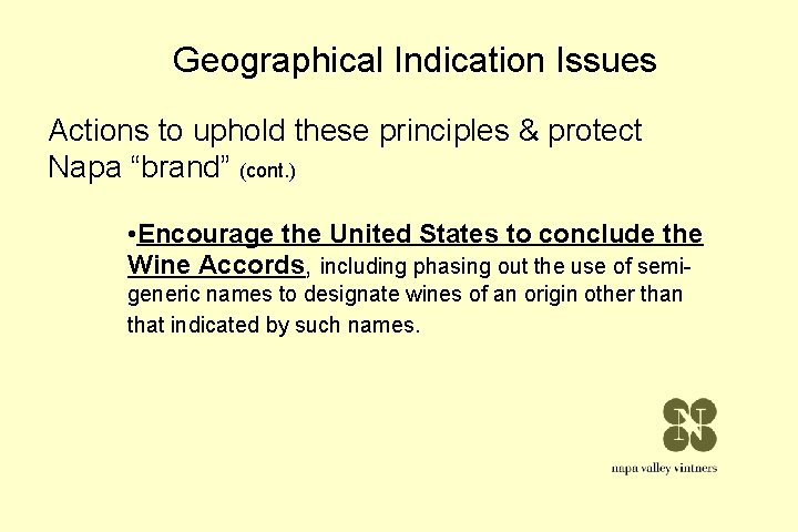 Geographical Indication Issues Actions to uphold these principles & protect Napa “brand” (cont. ) Geographical Indication Issues Actions to uphold these principles & protect Napa “brand” (cont. )