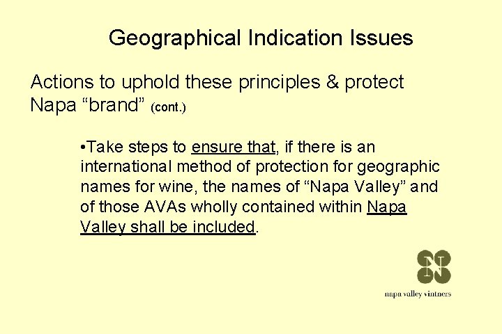 Geographical Indication Issues Actions to uphold these principles & protect Napa “brand” (cont. ) Geographical Indication Issues Actions to uphold these principles & protect Napa “brand” (cont. )
