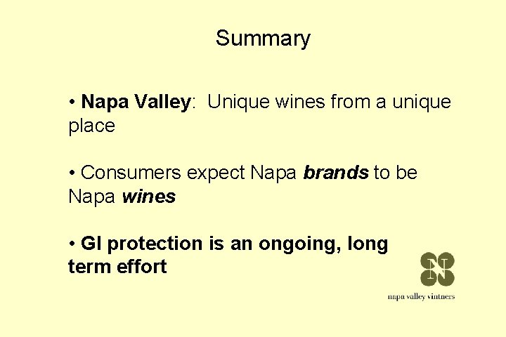 Summary • Napa Valley: Unique wines from a unique place • Consumers expect Napa Summary • Napa Valley: Unique wines from a unique place • Consumers expect Napa