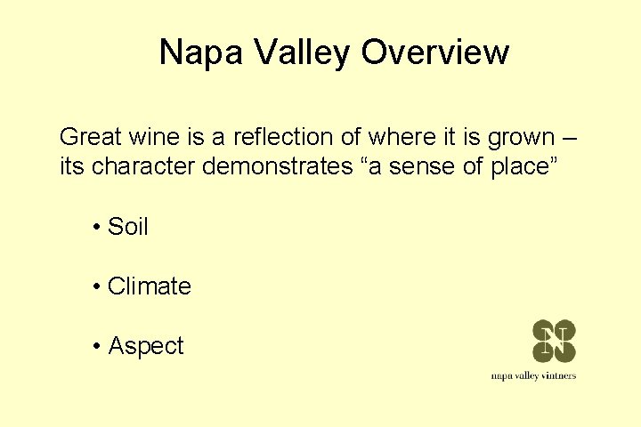 Napa Valley Overview Great wine is a reflection of where it is grown – Napa Valley Overview Great wine is a reflection of where it is grown –