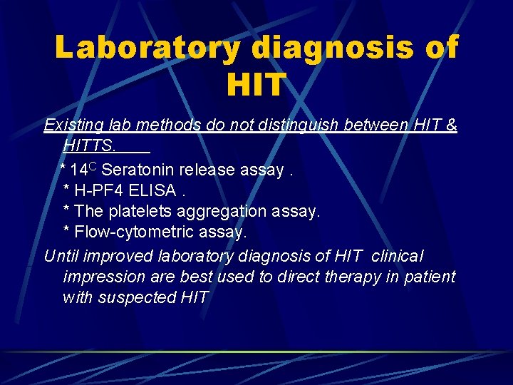 Laboratory diagnosis of HIT Existing lab methods do not distinguish between HIT & HITTS.