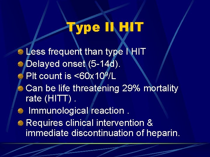 Type II HIT Less frequent than type I HIT Delayed onset (5 -14 d).