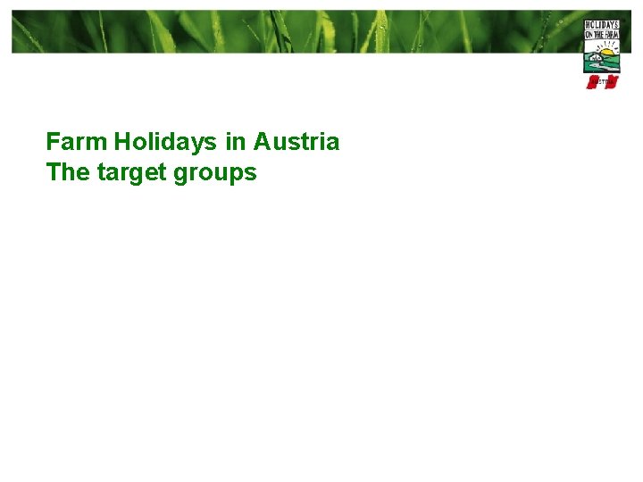 Farm Holidays in Austria The target groups 