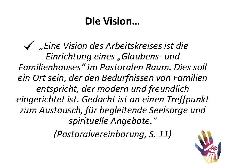 Die Vision… „Eine Vision des Arbeitskreises ist die Einrichtung eines „Glaubens- und Familienhauses“ im