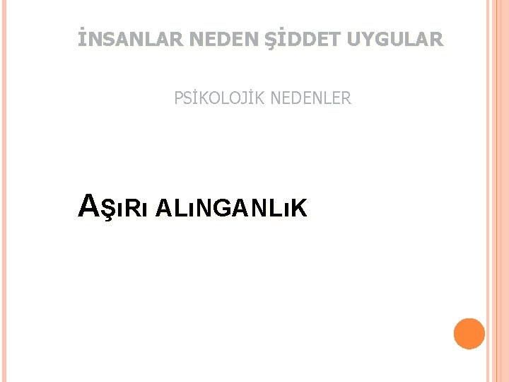 İNSANLAR NEDEN ŞİDDET UYGULAR PSİKOLOJİK NEDENLER AŞıRı ALıNGANLıK 