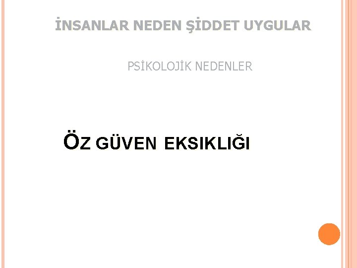 İNSANLAR NEDEN ŞİDDET UYGULAR PSİKOLOJİK NEDENLER ÖZ GÜVEN EKSIKLIĞI 