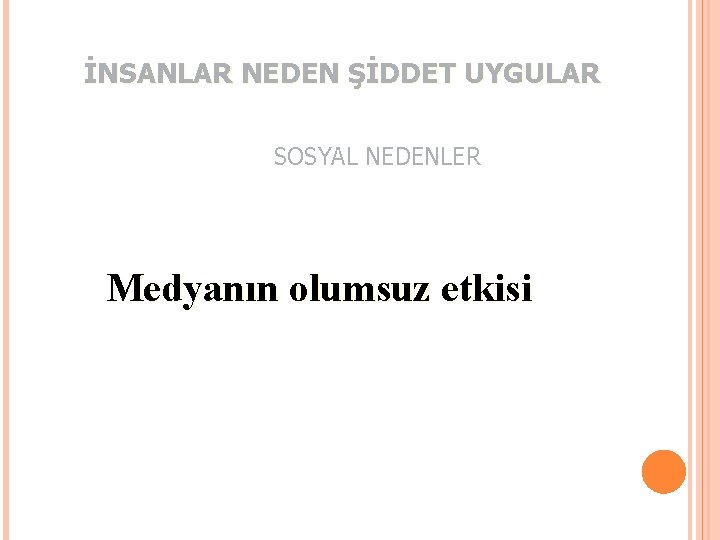 İNSANLAR NEDEN ŞİDDET UYGULAR SOSYAL NEDENLER Medyanın olumsuz etkisi 