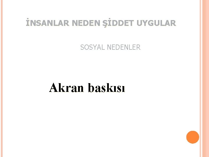 İNSANLAR NEDEN ŞİDDET UYGULAR SOSYAL NEDENLER Akran baskısı 