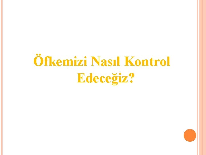 Öfkemizi Nasıl Kontrol Edeceğiz? 