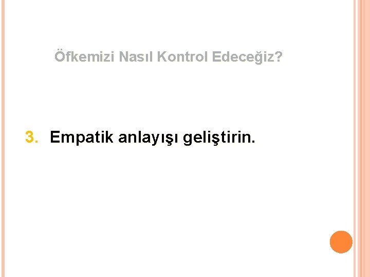 Öfkemizi Nasıl Kontrol Edeceğiz? 3. Empatik anlayışı geliştirin. 