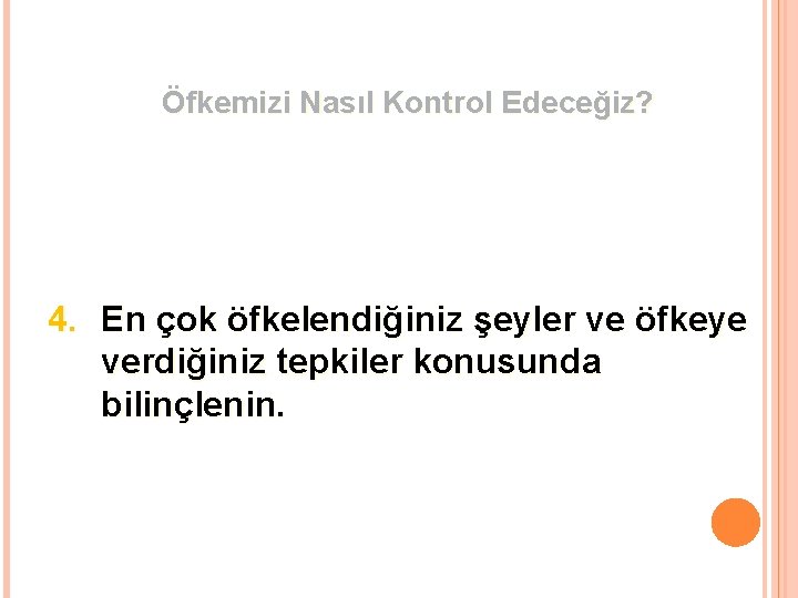 Öfkemizi Nasıl Kontrol Edeceğiz? 4. En çok öfkelendiğiniz şeyler ve öfkeye verdiğiniz tepkiler konusunda