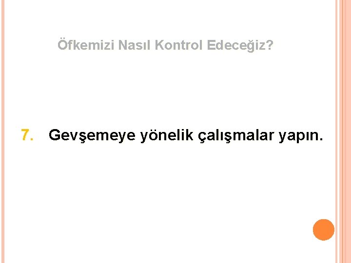 Öfkemizi Nasıl Kontrol Edeceğiz? 7. Gevşemeye yönelik çalışmalar yapın. 